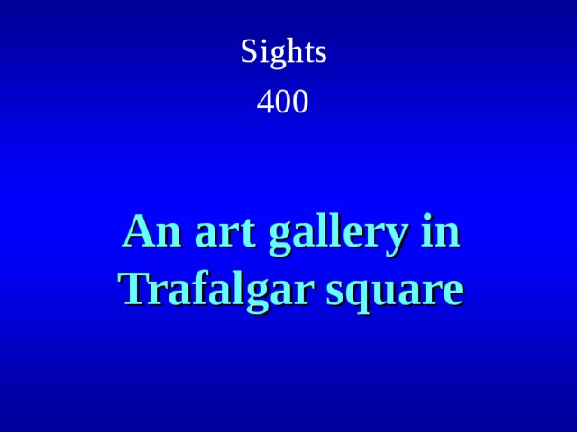 Sights  400  An art gallery in Trafalgar square