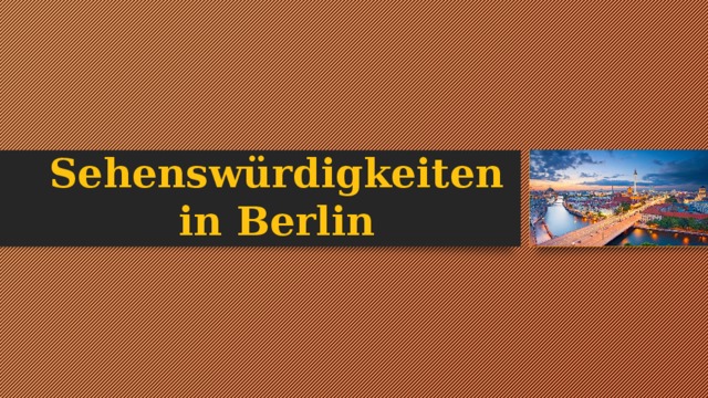 Sehenswürdigkeiten in Berlin
