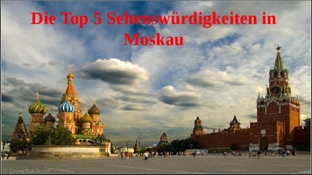 Die Top 5 Sehenswürdigkeiten in Moskau