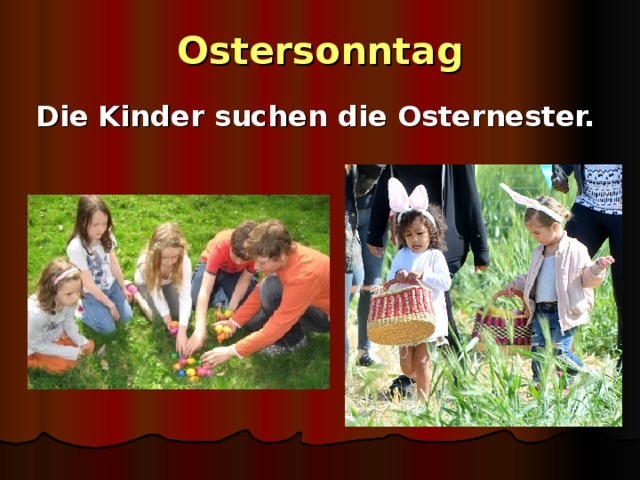 Ostersonntag Die Kinder suchen die Osternester.