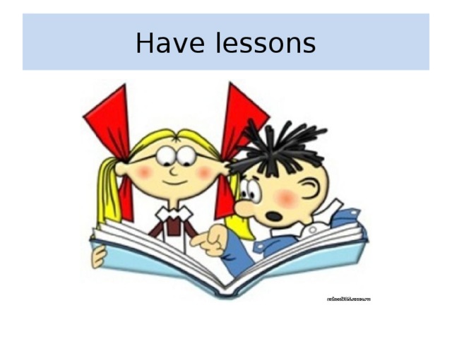 Have lessons