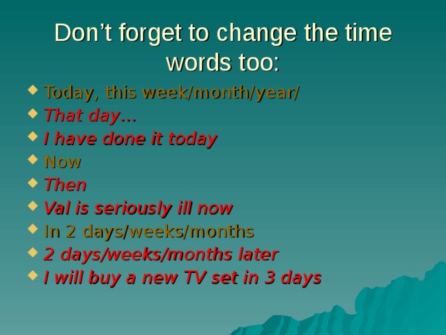 Don’t forget to change the time words too: