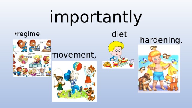 importantly diet regime  hardening. movement,