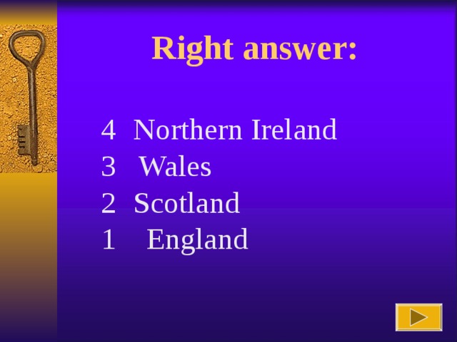 Right answer :  Northern Ireland 3 Wales  Scotland 1 England