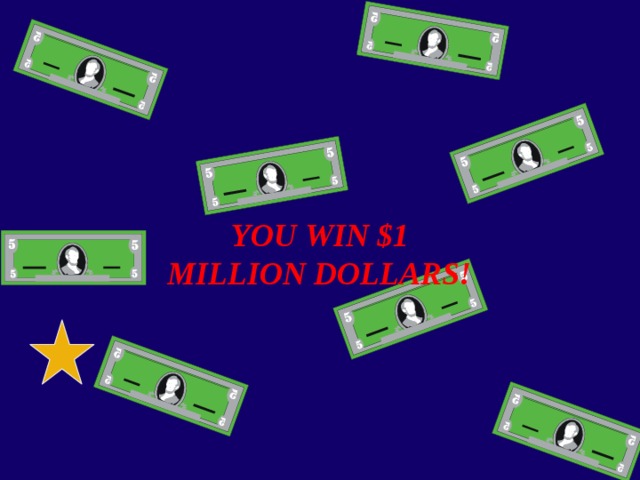 YOU WIN $1 MILLION DOLLARS!