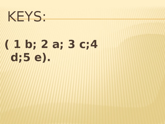 KEYS:  ( 1 b; 2 a; 3 c;4 d;5 e).