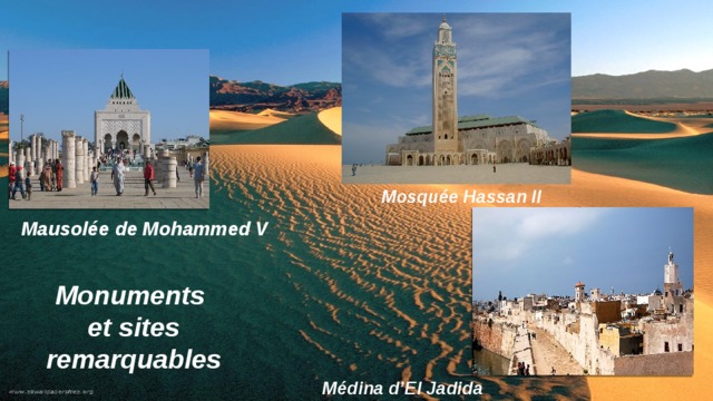 Mosquée Hassan II  Mausolée de Mohammed V Monuments et sites remarquables Médina d’El Jadida