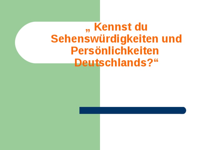 „ Kennst du Sehenswürdigkeiten und Persönlichkeiten Deutschlands?“