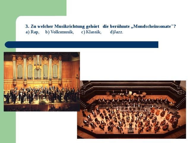 3 . Zu welcher Musikrichtung gehört die berühmte „Mondscheinsonate