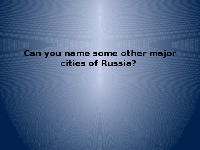 Can you name some other major cities of Russia? 