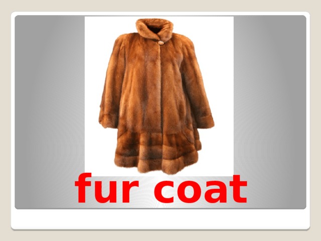 fur coat