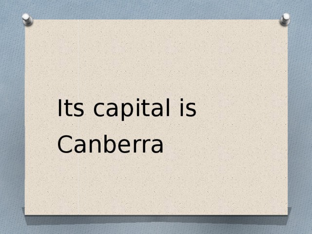 Its capital is Canberra