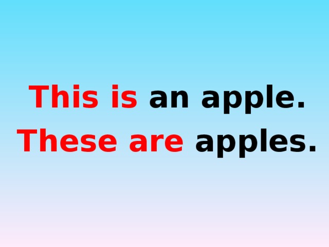 This is an apple. These are apples.