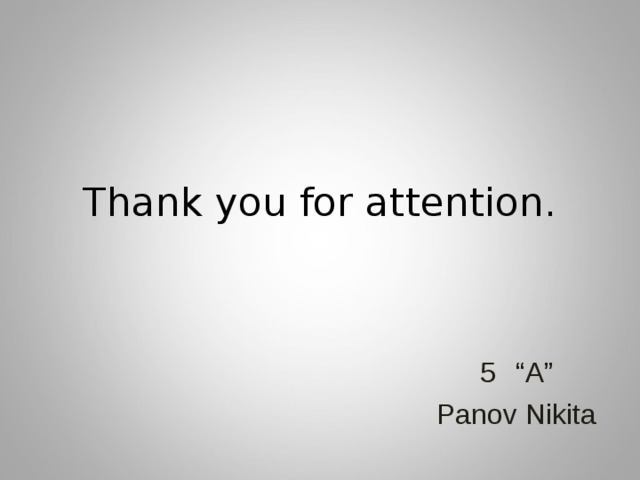 Thank you for attention. “ A” Panov Nikita