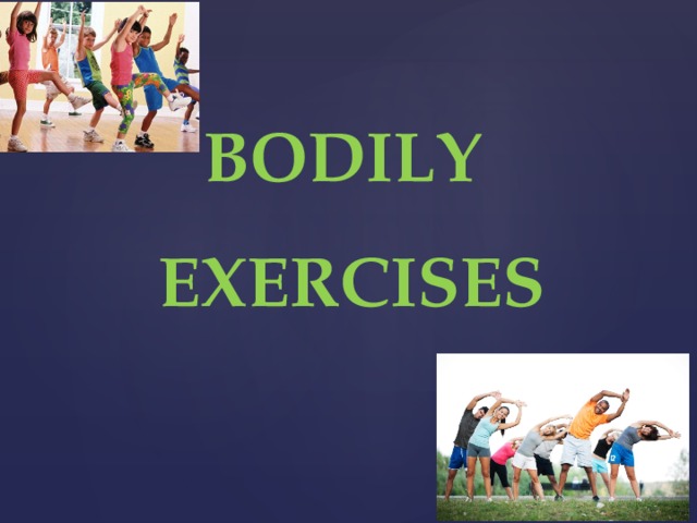 BODILY EXERCISES