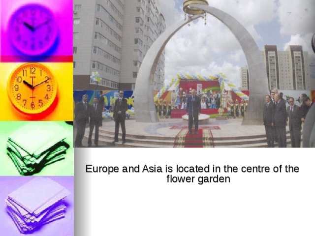 Europe and Asia is located in the centre of the flower garden