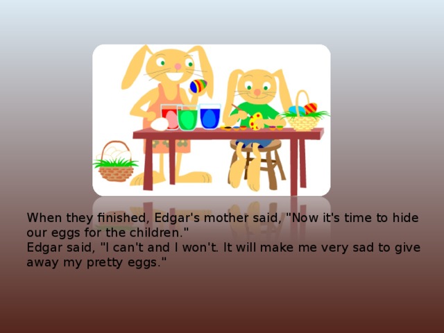 When they finished, Edgar's mother said, 