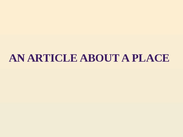 AN ARTICLE ABOUT A PLACE