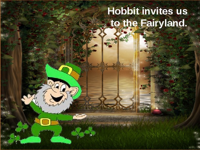 Hobbit invites us to the Fairyland.