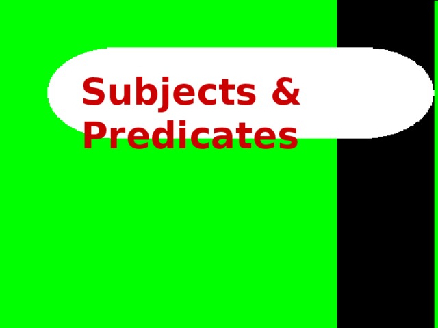 Subjects & Predicates