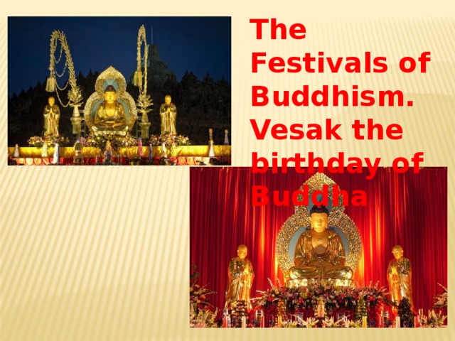The Festivals of Buddhism. Vesak the birthday of Buddha