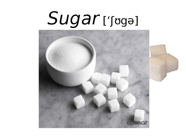 Sugar [‘ʃʊgə]