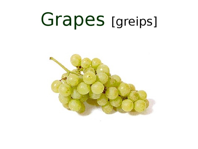Grapes [greips]