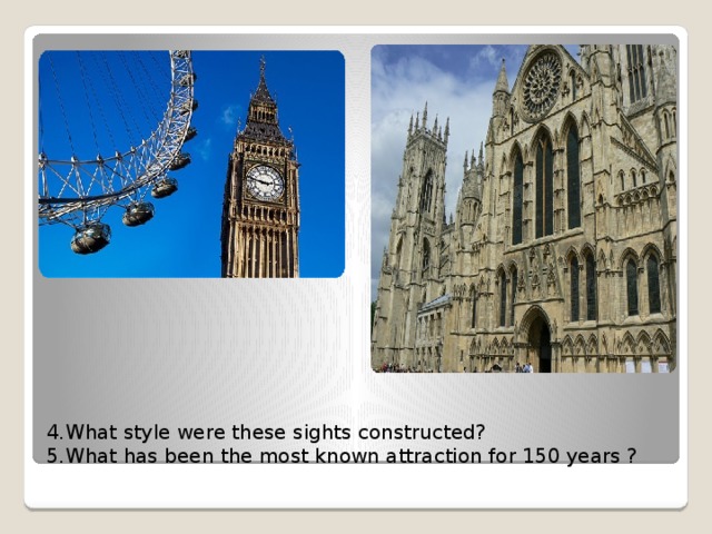 4.What style were these sights constructed?  5.What has been the most known attraction for 150 years ?