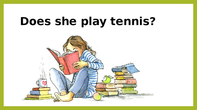 Does she play tennis?