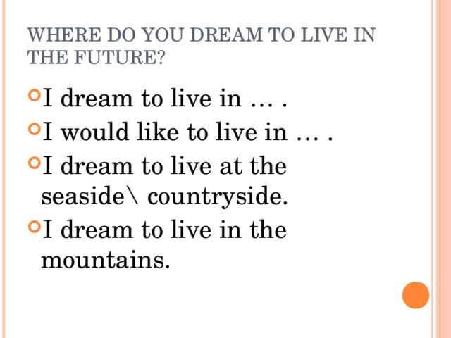 WHERE DO YOU DREAM TO LIVE IN THE FUTURE?