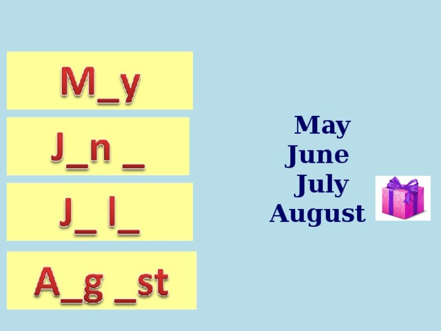 May June July August