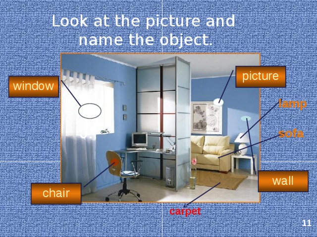 Look at the picture and name the object. picture window lamp sofa :c wall chair carpet