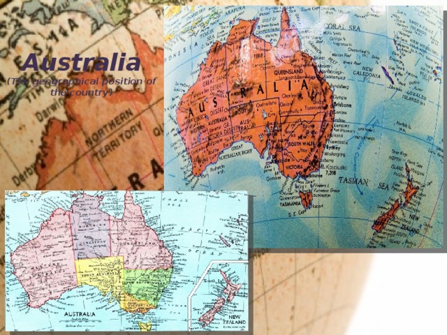 Australia  (The geographical position of the country)