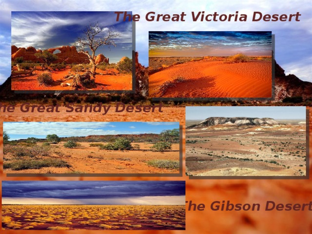 The Great Victoria Desert The Great Sandy Desert The Gibson Desert