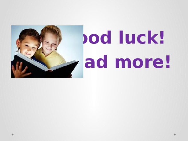 Good luck! Read more!