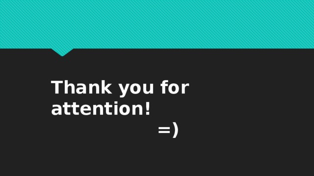 Thank you for attention! =)