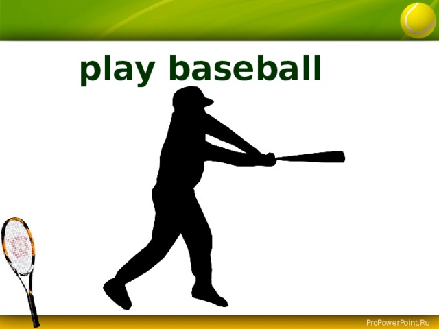 play baseball