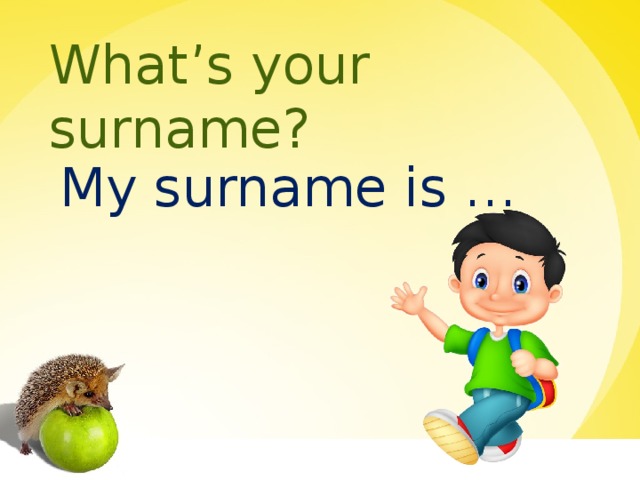 What is your hardest. What is your surname. What is your surname произношением. What's your surname. What is your surname ответ.