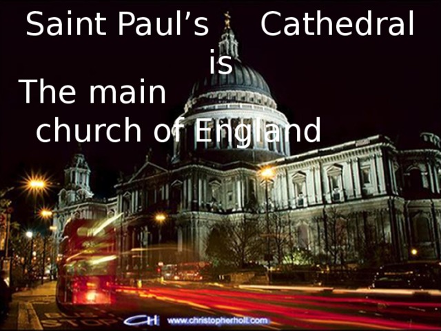 Saint Paul’s Cathedral is The main church of England