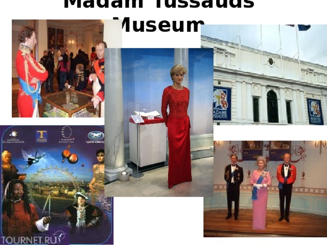 Madam Tussauds Museum