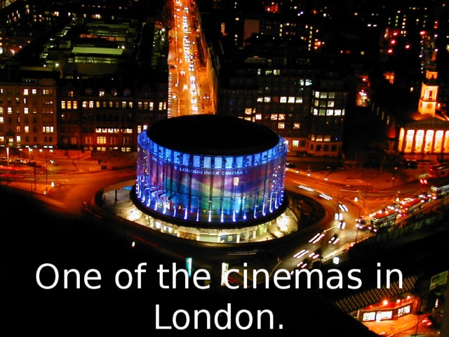 One of the cinemas in London.
