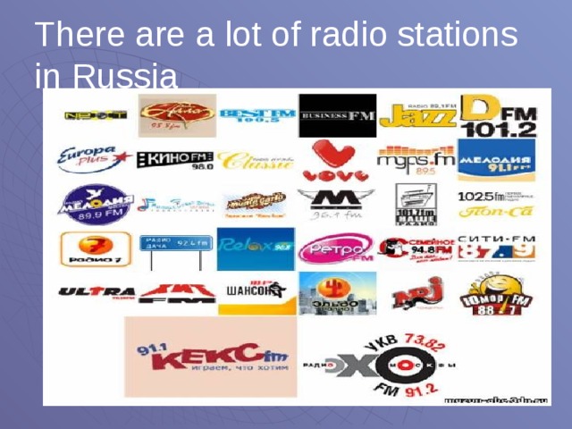 There are a lot of radio stations in Russia