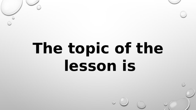 The topic of the lesson is