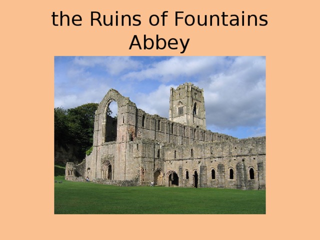 the Ruins of Fountains Abbey
