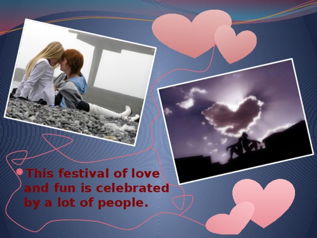 This festival of love and fun is celebrated by a lot of people.