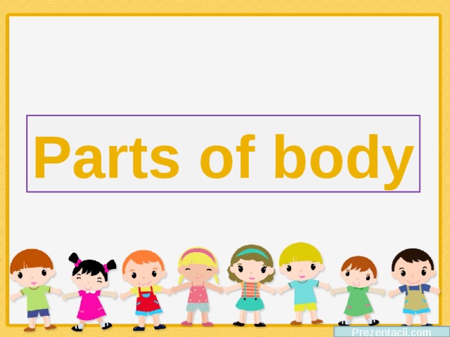 Parts of body Prezentacii.com