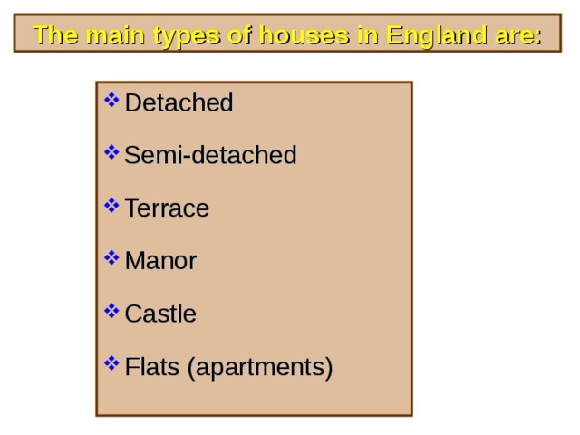 The main types of houses in England are: