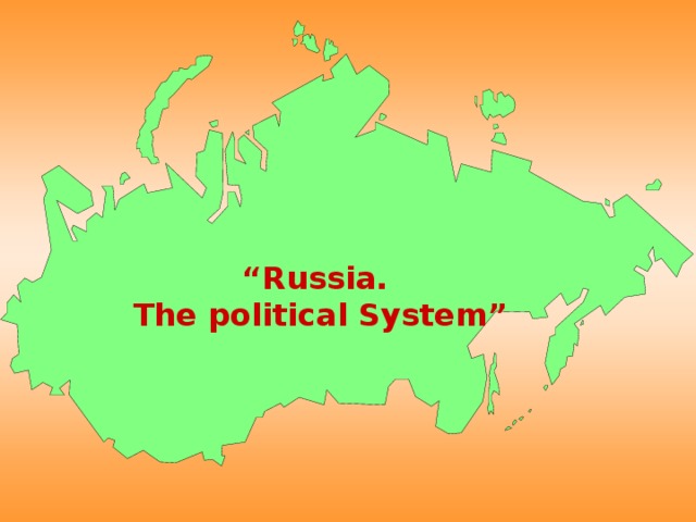 “ Russia.  The political System”