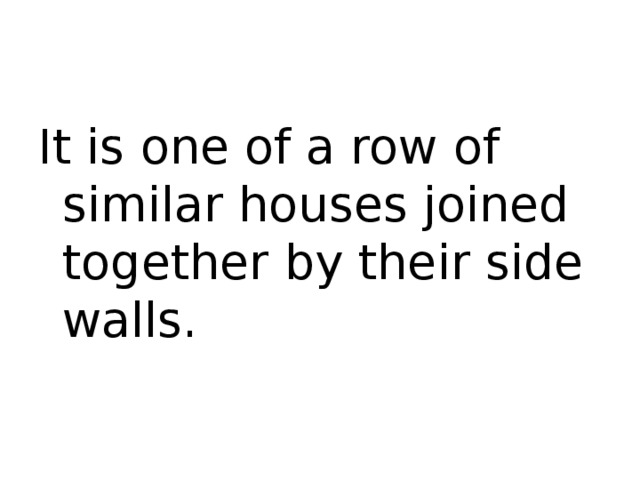 It is one of a row of similar houses joined together by their side walls.