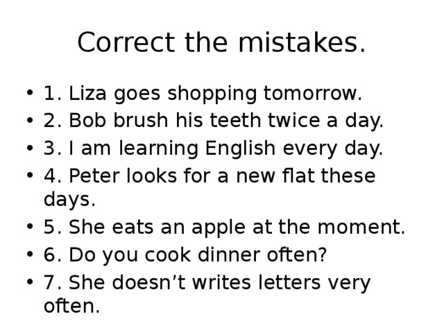 Correct the mistakes.